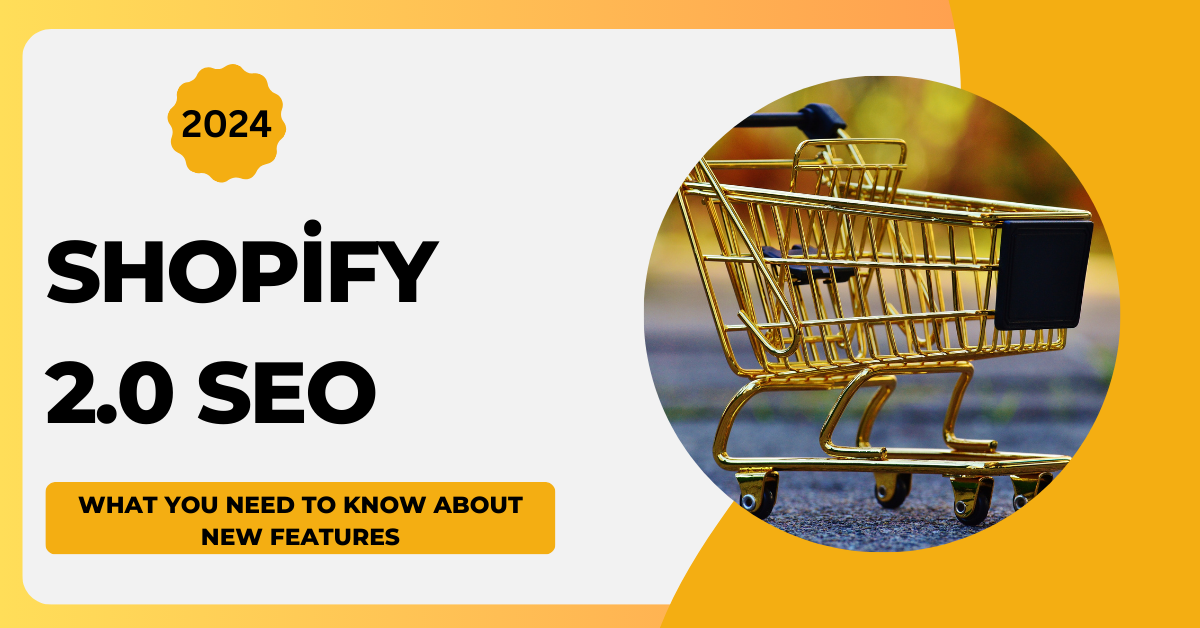 Shopify 2.0 SEO: What You Need To Know About New Features